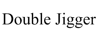 DOUBLE JIGGER