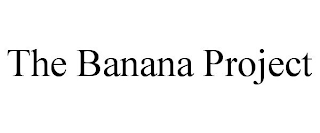 THE BANANA PROJECT