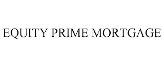 EQUITY PRIME MORTGAGE