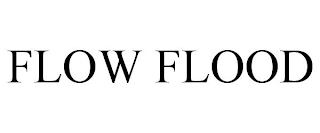 FLOW FLOOD