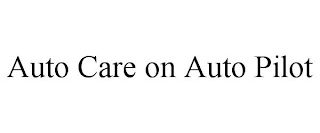 AUTO CARE ON AUTO PILOT