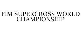 FIM SUPERCROSS WORLD CHAMPIONSHIP