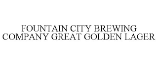 FOUNTAIN CITY BREWING COMPANY GREAT GOLDEN LAGER