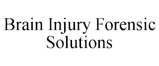 BRAIN INJURY FORENSIC SOLUTIONS