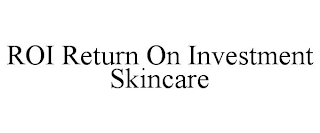 ROI RETURN ON INVESTMENT SKINCARE