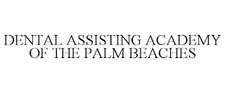 DENTAL ASSISTING ACADEMY OF THE PALM BEACHES