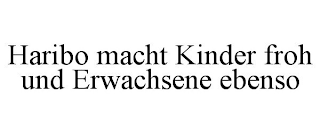 HARIBO MACHT KINDER FROH UND ERWACHSENE EBENSO