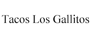 TACOS LOS GALLITOS