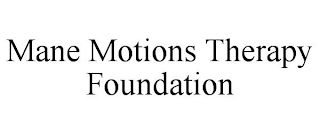 MANE MOTIONS THERAPY FOUNDATION