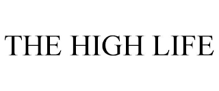 THE HIGH LIFE