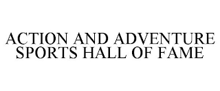 ACTION AND ADVENTURE SPORTS HALL OF FAME