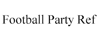 FOOTBALL PARTY REF