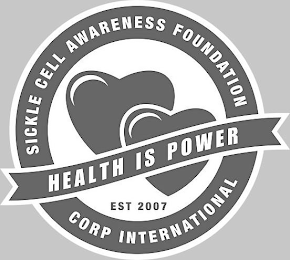 SICKLE CELL AWARENESS FOUNDATION CORP INTERNATIONAL EST 2007 HEALTH IS POWER