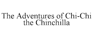 THE ADVENTURES OF CHI-CHI THE CHINCHILLA