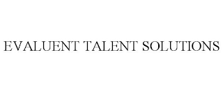 EVALUENT TALENT SOLUTIONS
