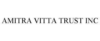 AMITRA VITTA TRUST INC