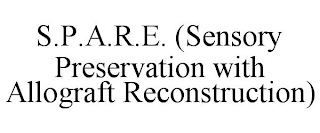 S.P.A.R.E. (SENSORY PRESERVATION WITH ALLOGRAFT RECONSTRUCTION)