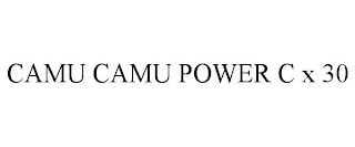 CAMU CAMU POWER C X 30