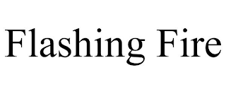 FLASHING FIRE