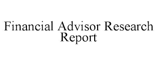 FINANCIAL ADVISOR RESEARCH REPORT