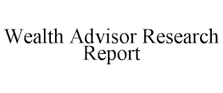 WEALTH ADVISOR RESEARCH REPORT