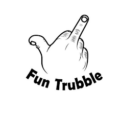 FUN TRUBBLE