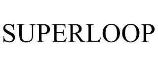 SUPERLOOP