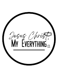 JESUS CHRIST, MY EVERYTHING CO.