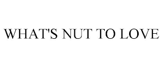 WHAT'S NUT TO LOVE