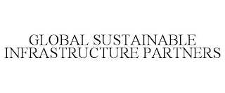 GLOBAL SUSTAINABLE INFRASTRUCTURE PARTNERS