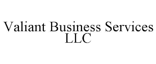 VALIANT BUSINESS SERVICES LLC