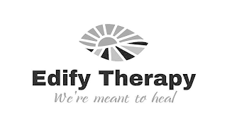 EDIFY THERAPY WE'RE MEANT TO HEAL