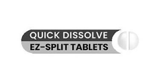 QUICK DISSOLVE EZ-SPLIT TABLETS