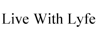 LIVE WITH LYFE