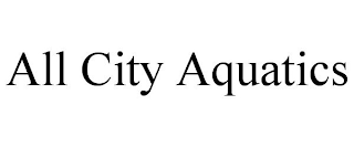 ALL CITY AQUATICS