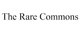 THE RARE COMMONS