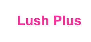 LUSH PLUS