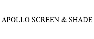 APOLLO SCREEN & SHADE