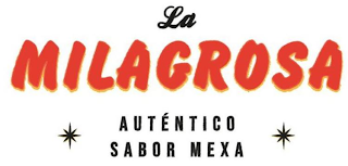 LA MILAGROSA * AUTENTICO SABOR MEXA *