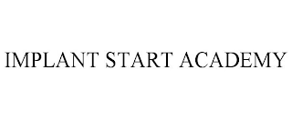 IMPLANT START ACADEMY