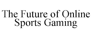 THE FUTURE OF ONLINE SPORTS GAMING