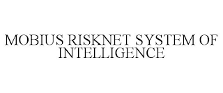 MOBIUS RISKNET SYSTEM OF INTELLIGENCE