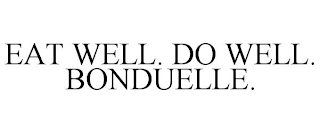 EAT WELL. DO WELL. BONDUELLE.