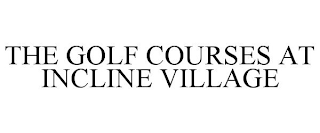 THE GOLF COURSES AT INCLINE VILLAGE