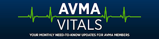 AVMA VITALS YOUR MONTHLY NEED-TO-KNOW UPDATES FOR AVMA MEMBERS