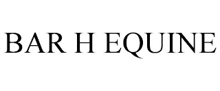 BAR H EQUINE