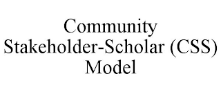 COMMUNITY STAKEHOLDER-SCHOLAR (CSS) MODEL