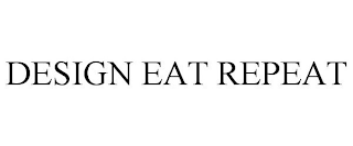 DESIGN EAT REPEAT