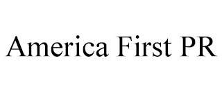 AMERICA FIRST PR