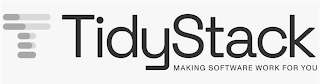 T TIDYSTACK MAKING SOFTWARE WORK FOR YOU